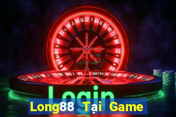 Long88 Tại Game Bài Đổi Thưởng Sinh Tử