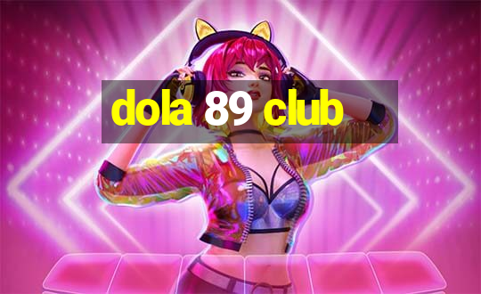 dola 89 club