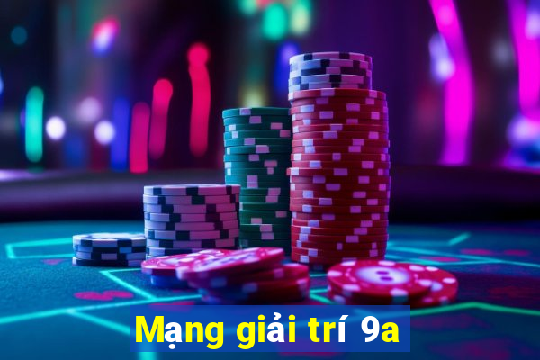 Mạng giải trí 9a