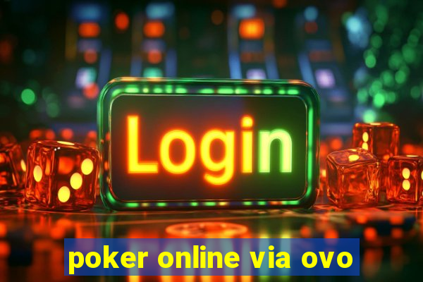 poker online via ovo