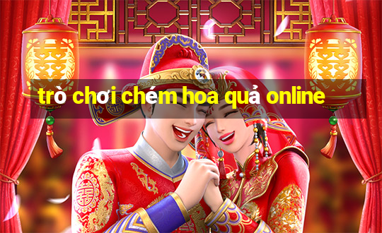 trò chơi chém hoa quả online