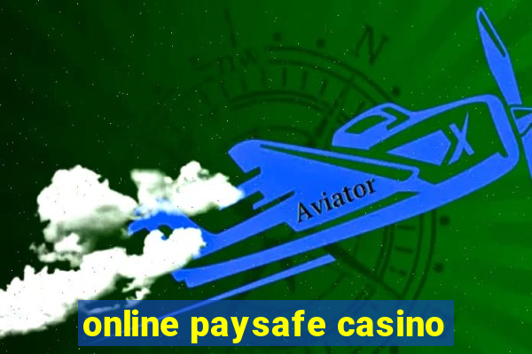 online paysafe casino