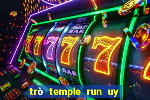 trò temple run uy tín và an toàn