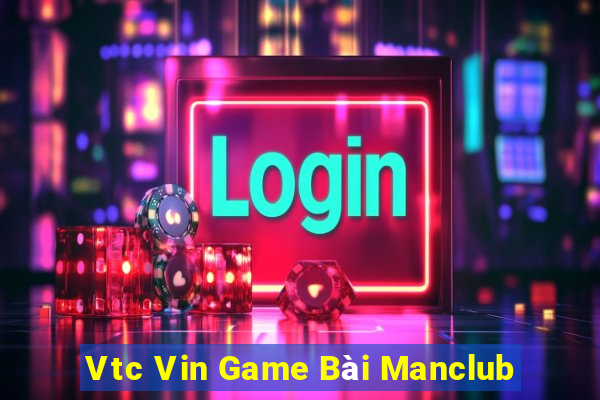 Vtc Vin Game Bài Manclub