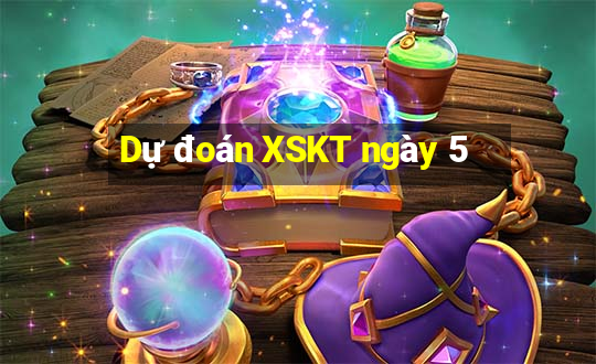 Dự đoán XSKT ngày 5