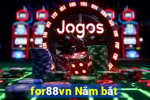 for88vn Nắm bắt