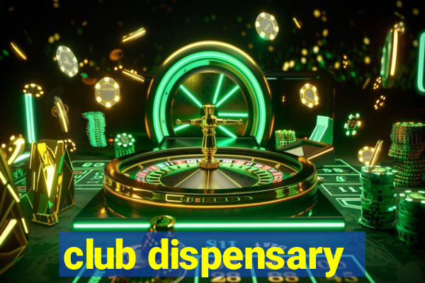 club dispensary