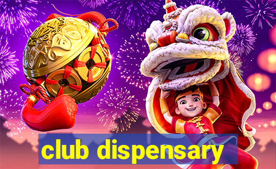 club dispensary