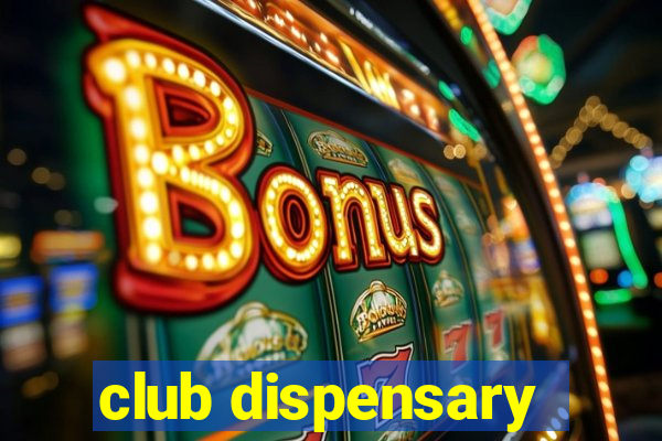 club dispensary