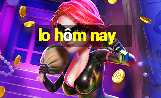 lo hôm nay