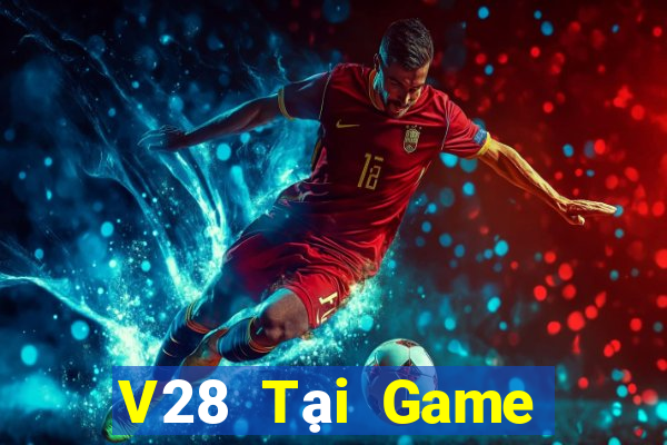 V28 Tại Game Bài B52 Đổi Thưởng