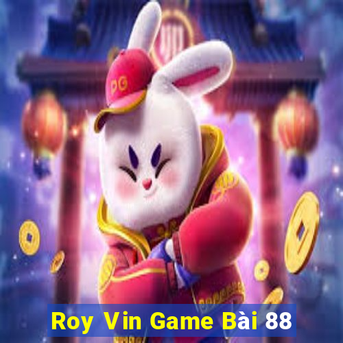 Roy Vin Game Bài 88