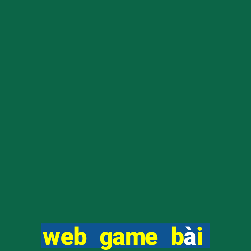 web game bài đổi thưởng