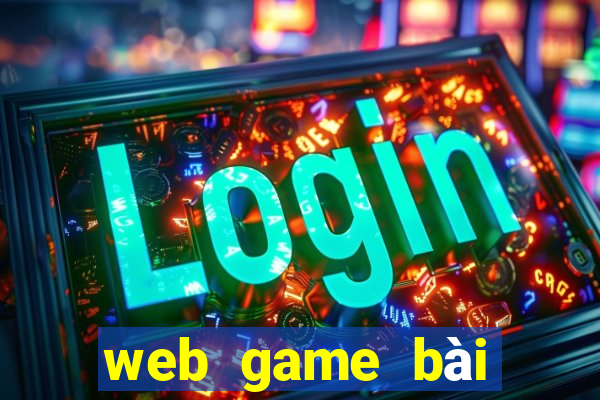 web game bài đổi thưởng