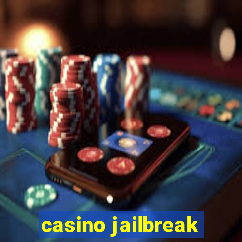 casino jailbreak