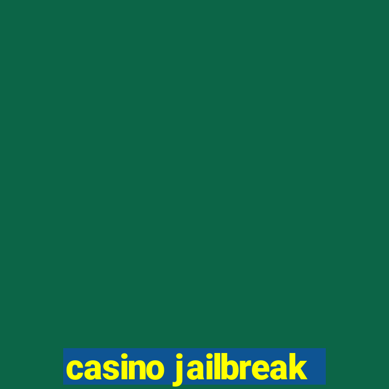 casino jailbreak