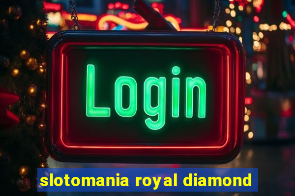 slotomania royal diamond