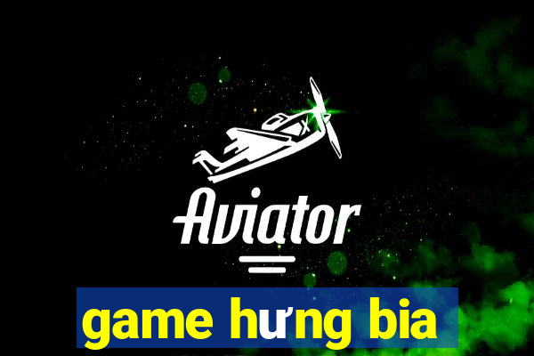 game hưng bia