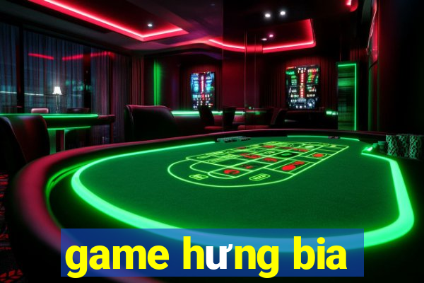 game hưng bia