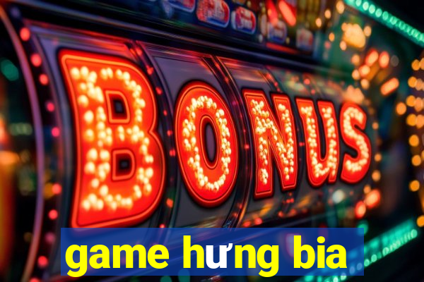 game hưng bia