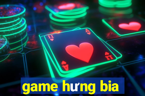 game hưng bia