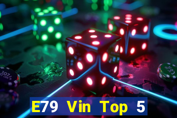 E79 Vin Top 5 Game Bài Đổi Thưởng