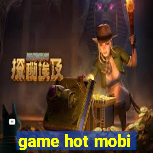 game hot mobi