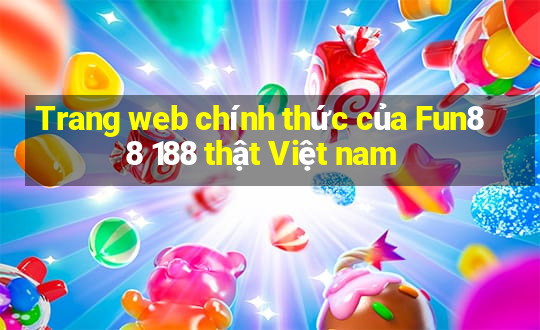 Trang web chính thức của Fun88 188 thật Việt nam