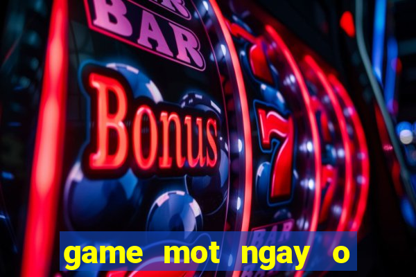 game mot ngay o nong trai