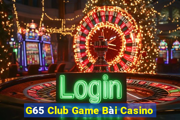 G65 Club Game Bài Casino