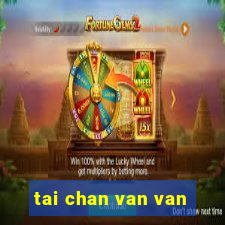 tai chan van van