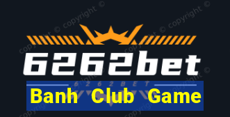 Banh Club Game Bài Qq