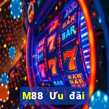 M88 Ưu đãi giải trí lớn