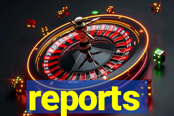 reports