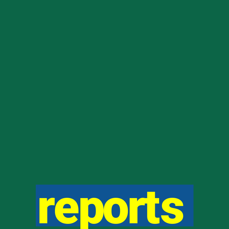 reports