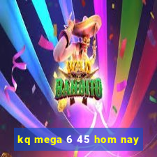 kq mega 6 45 hom nay