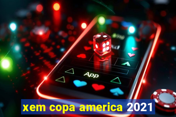 xem copa america 2021