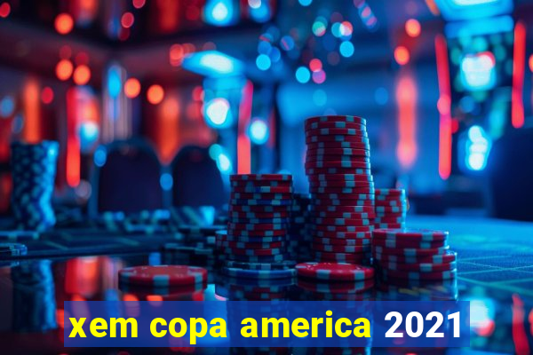 xem copa america 2021