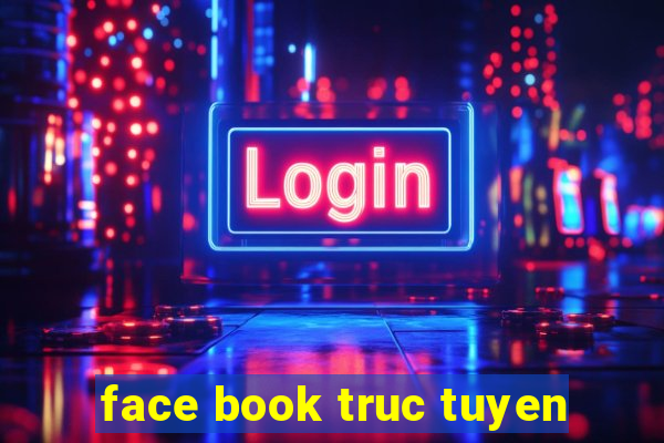 face book truc tuyen