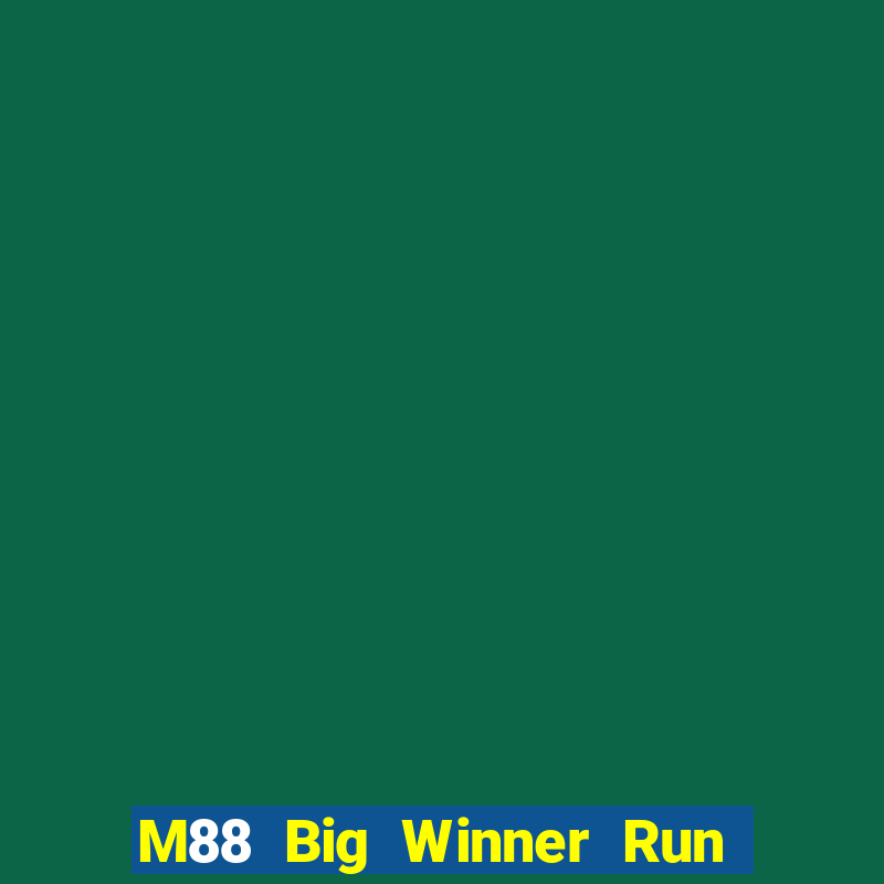 M88 Big Winner Run Nhanh Phiên bản mới nhất