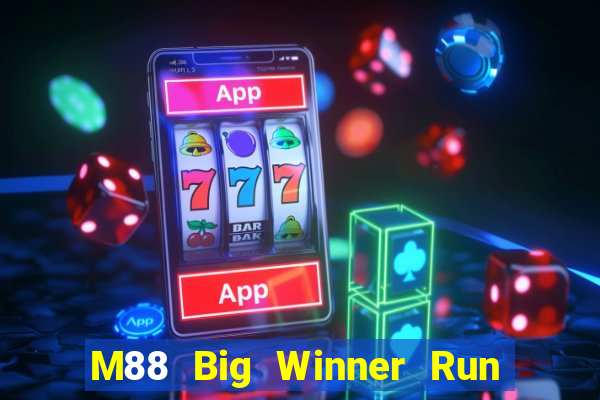 M88 Big Winner Run Nhanh Phiên bản mới nhất