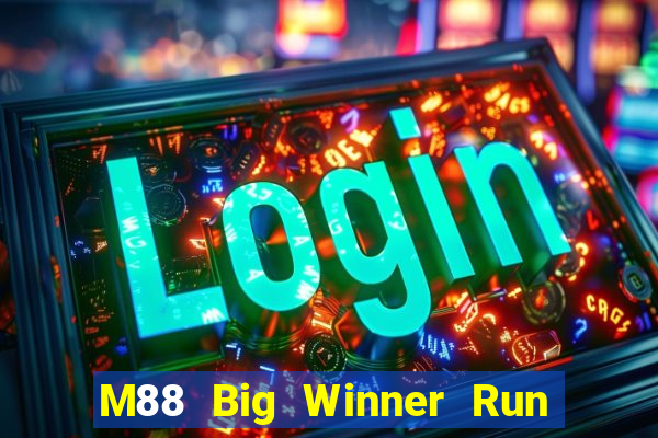 M88 Big Winner Run Nhanh Phiên bản mới nhất