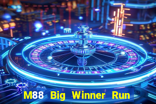 M88 Big Winner Run Nhanh Phiên bản mới nhất