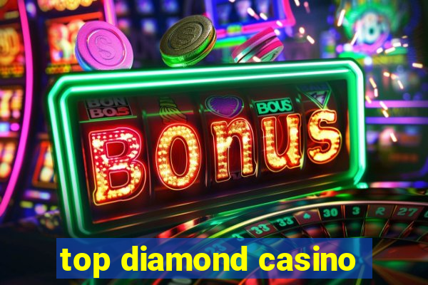 top diamond casino