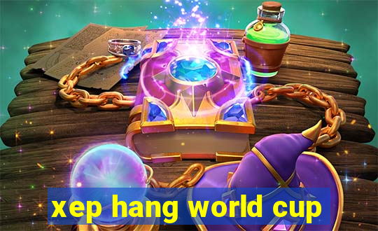 xep hang world cup