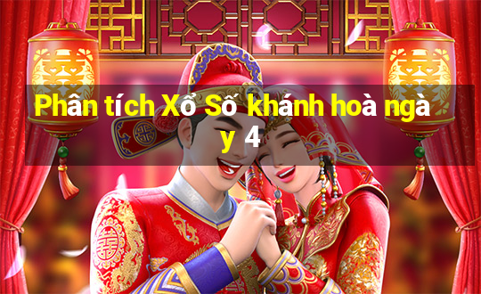 Phân tích Xổ Số khánh hoà ngày 4