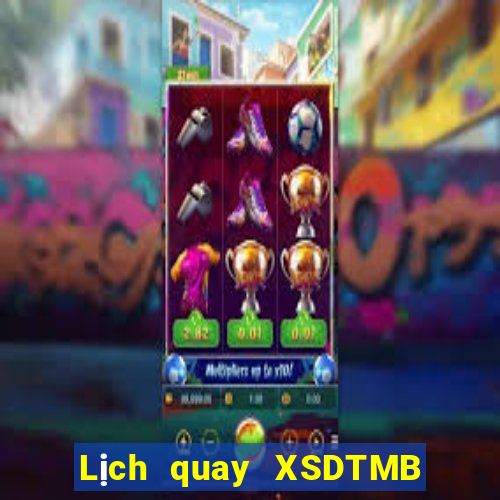 Lịch quay XSDTMB ngày 19