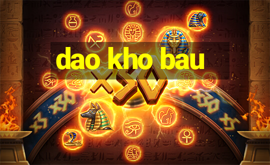 dao kho bau