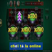 chơi tá la online