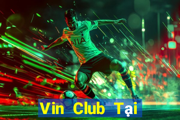 Vin Club Tại Game Bài Đổi The